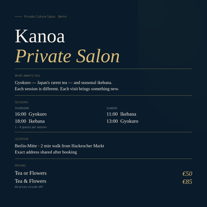 Kanoa Private Culture Salon
Gyokuro & Ikebana — Berlin